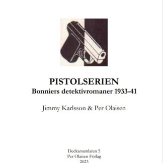 Deckarsamlaren 05. Jimmy Karlsson & Per Olaisen: Pistolserien. Bonniers detektivromaner 1933-41.