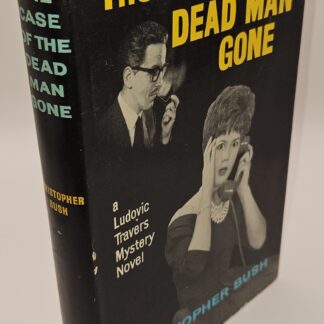 Bush, Christopher: THE CASE OF THE DEAD MAN GONE.